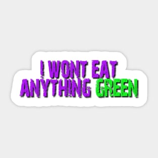 I wont eat anything Green Sticker